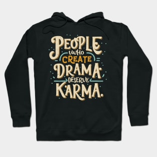 eople Who Create Drama Deserve Karma - Sarcastic Quote Hoodie